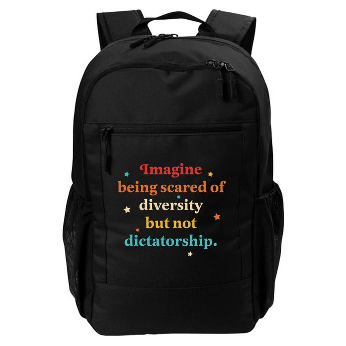 Imagine Being Scared Of Diversity But Not Dictatorship Daily Commute Backpack