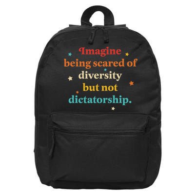 Imagine Being Scared Of Diversity But Not Dictatorship 16 in Basic Backpack