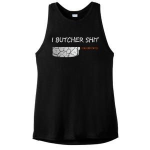 I Butcher Shit Funny Butcher Meat Cutter Gift Ladies PosiCharge Tri-Blend Wicking Tank