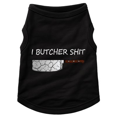 I Butcher Shit Funny Butcher Meat Cutter Gift Doggie Tank