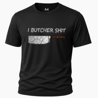 I Butcher Shit Funny Butcher Meat Cutter Gift Cooling Performance Crew T-Shirt