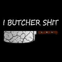 I Butcher Shit Funny Butcher Meat Cutter Gift Button