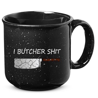 I Butcher Shit Funny Butcher Meat Cutter Gift 15oz Campfire Ceramic Mug