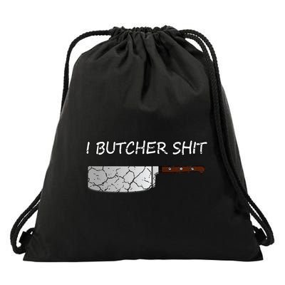 I Butcher Shit Funny Butcher Meat Cutter Gift Drawstring Bag