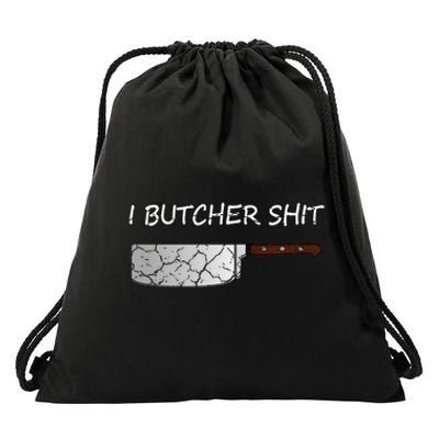 I Butcher Shit Funny Butcher Meat Cutter Gift Drawstring Bag