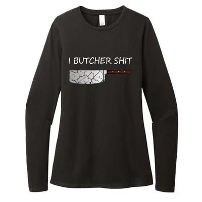 I Butcher Shit Funny Butcher Meat Cutter Gift Womens CVC Long Sleeve Shirt