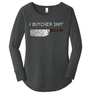 I Butcher Shit Funny Butcher Meat Cutter Gift Women's Perfect Tri Tunic Long Sleeve Shirt