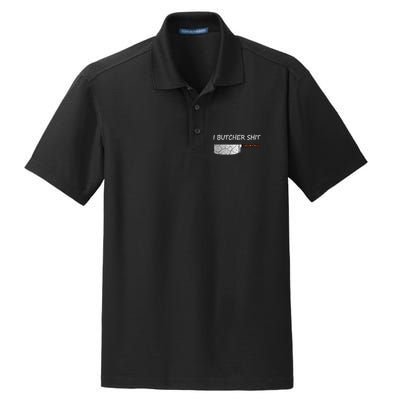 I Butcher Shit Funny Butcher Meat Cutter Gift Dry Zone Grid Polo