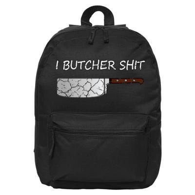 I Butcher Shit Funny Butcher Meat Cutter Gift 16 in Basic Backpack