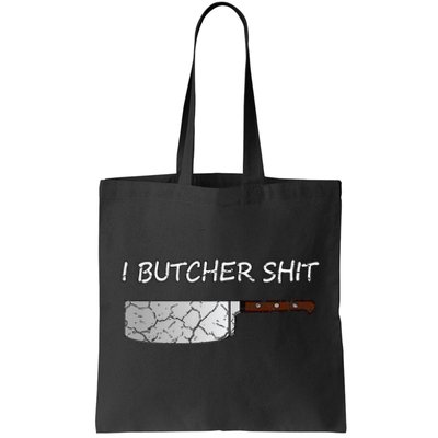 I Butcher Shit Funny Butcher Meat Cutter Gift Tote Bag