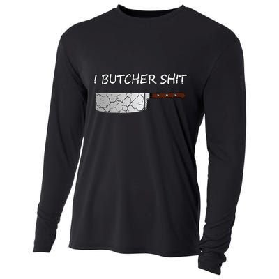 I Butcher Shit Funny Butcher Meat Cutter Gift Cooling Performance Long Sleeve Crew
