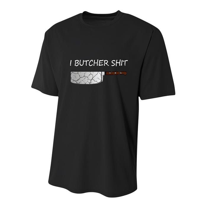 I Butcher Shit Funny Butcher Meat Cutter Gift Youth Performance Sprint T-Shirt