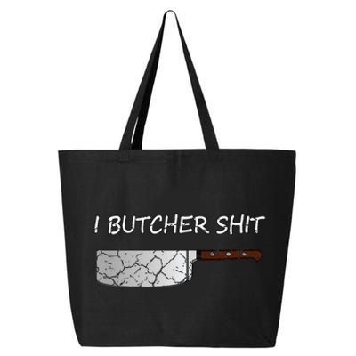 I Butcher Shit Funny Butcher Meat Cutter Gift 25L Jumbo Tote