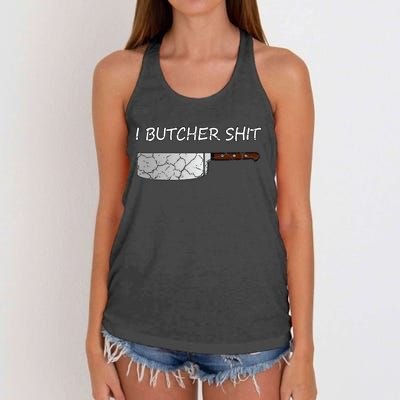 I Butcher Shit Funny Butcher Meat Cutter Gift Women's Knotted Racerback Tank