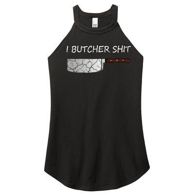 I Butcher Shit Funny Butcher Meat Cutter Gift Women's Perfect Tri Rocker Tank