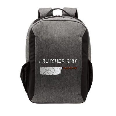 I Butcher Shit Funny Butcher Meat Cutter Gift Vector Backpack