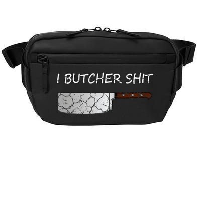 I Butcher Shit Funny Butcher Meat Cutter Gift Crossbody Pack