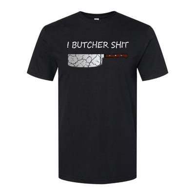 I Butcher Shit Funny Butcher Meat Cutter Gift Softstyle® CVC T-Shirt