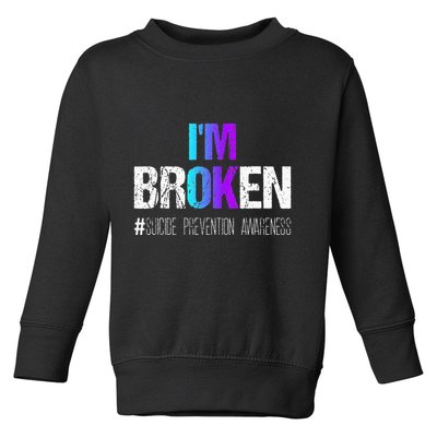 I'm broken Teal & Purple Ribbon Suicide Prevention Awareness Toddler Sweatshirt