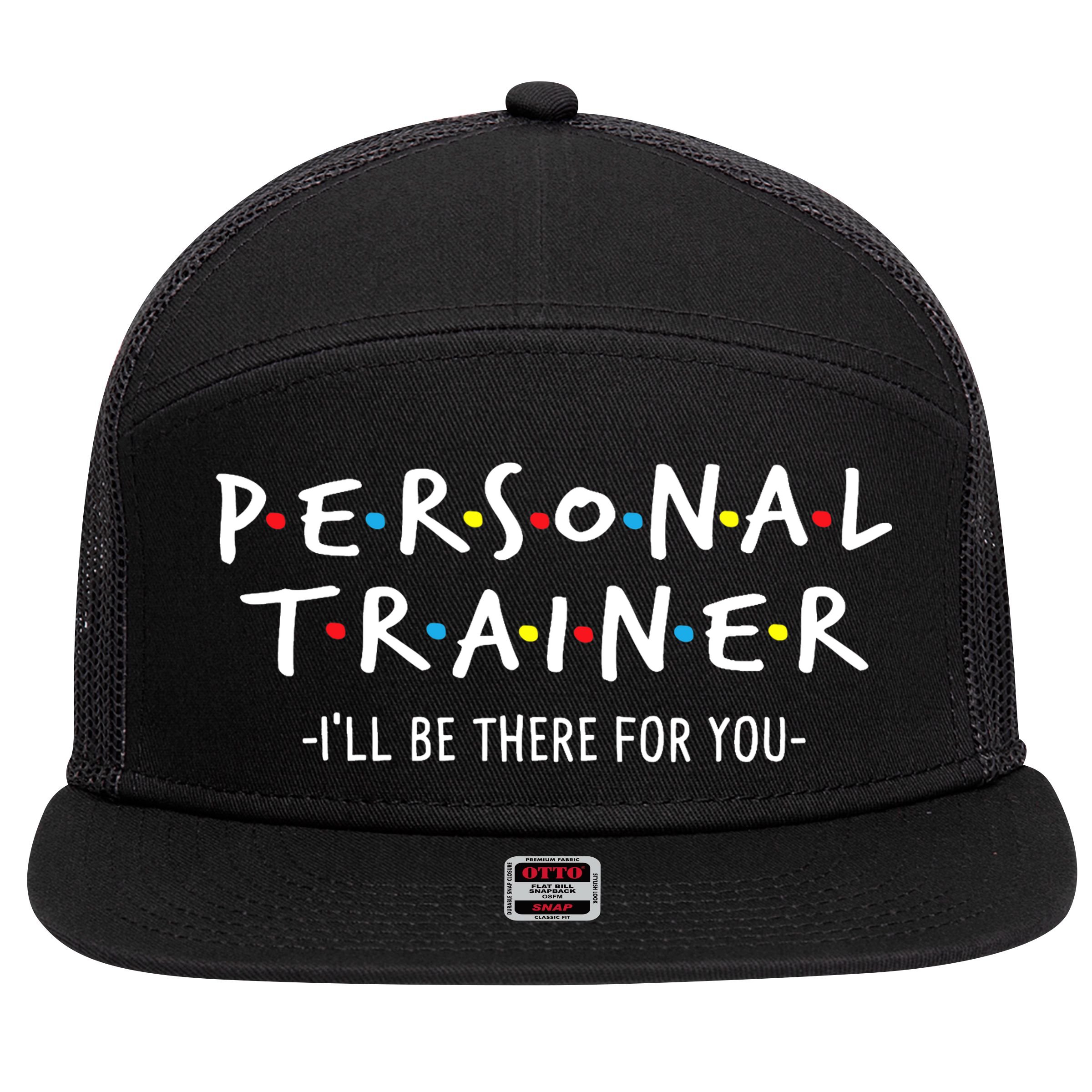 I'll Be There For You Personal Fitness Trainer Gym Workout 7 Panel Mesh Trucker Snapback Hat