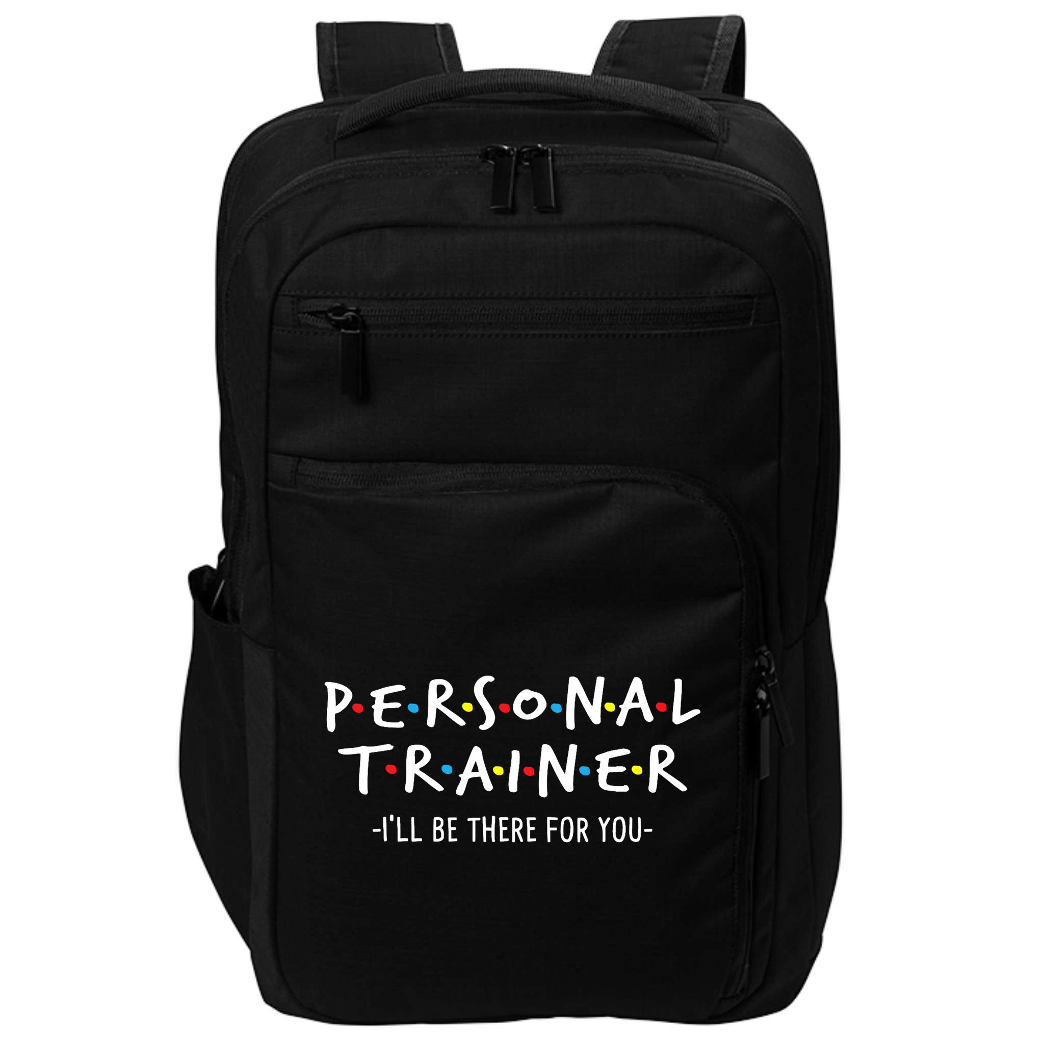 I'll Be There For You Personal Fitness Trainer Gym Workout Impact Tech Backpack