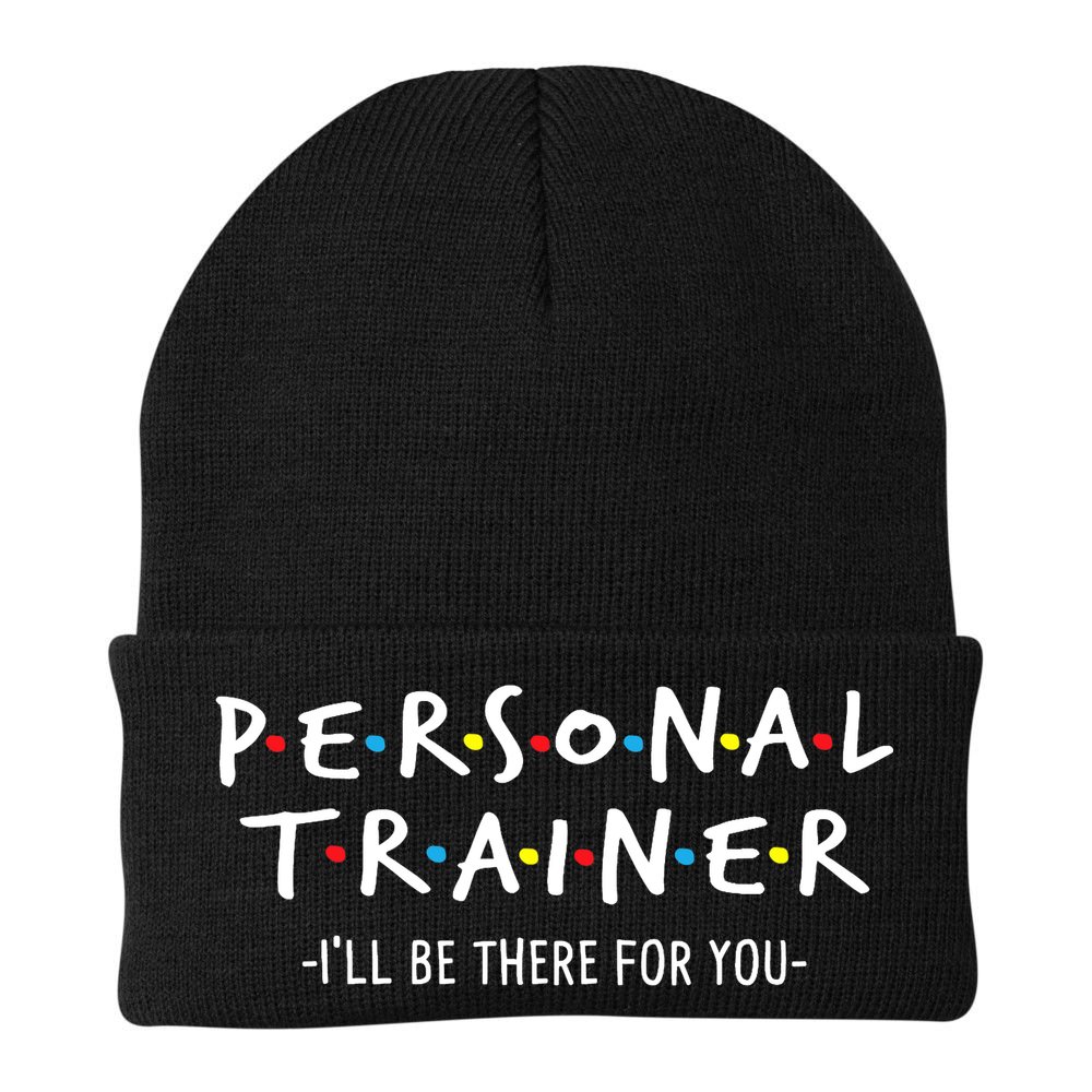 I'll Be There For You Personal Fitness Trainer Gym Workout Beanie