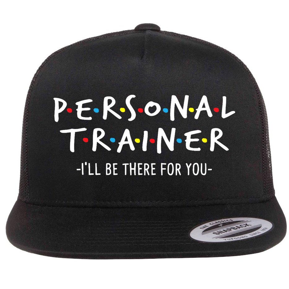 I'll Be There For You Personal Fitness Trainer Gym Workout Flat Bill Trucker Hat