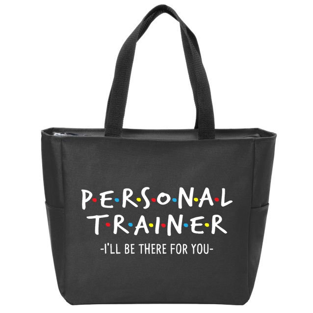 I'll Be There For You Personal Fitness Trainer Gym Workout Zip Tote Bag