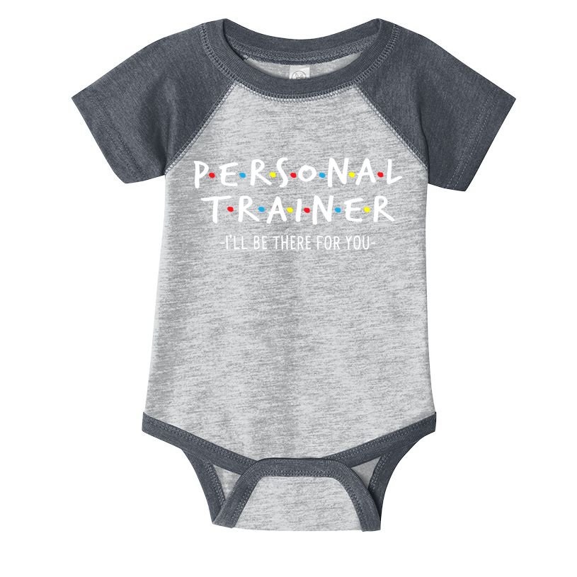 I'll Be There For You Personal Fitness Trainer Gym Workout Infant Baby Jersey Bodysuit