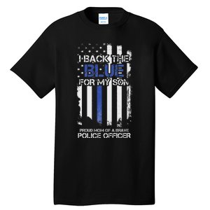 I Back The Blue For My Son Proud Mom Of A Police Officer Tall T-Shirt