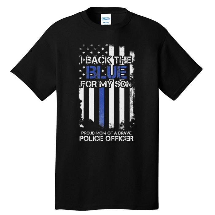 I Back The Blue For My Son Proud Mom Of A Police Officer Tall T-Shirt