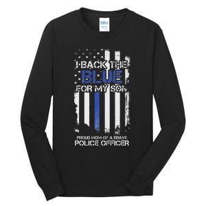 I Back The Blue For My Son Proud Mom Of A Police Officer Tall Long Sleeve T-Shirt