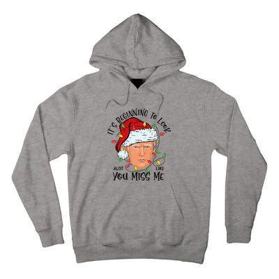 Its Beginning To Look A Lot Like You Miss Me Trump Christmas Tall Hoodie