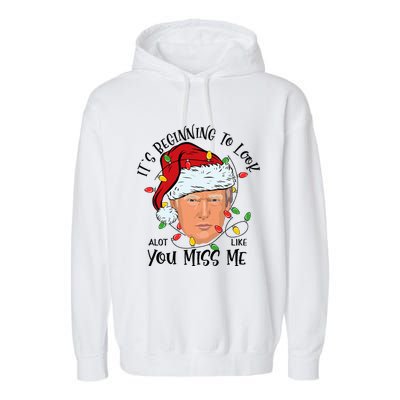 Its Beginning To Look A Lot Like You Miss Me Trump Christmas Garment-Dyed Fleece Hoodie