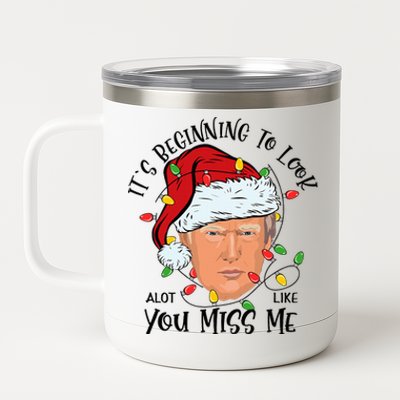 Its Beginning To Look A Lot Like You Miss Me Trump Christmas 12 oz Stainless Steel Tumbler Cup