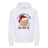 Its Beginning To Look A Lot Like You Miss Me Trump Christmas Premium Hoodie