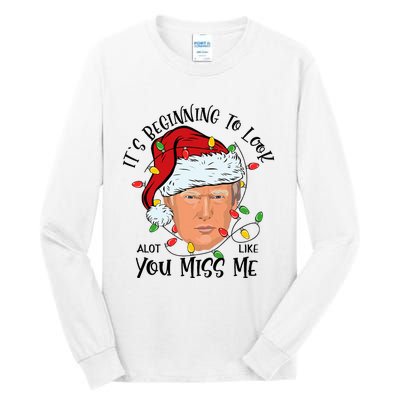 Its Beginning To Look A Lot Like You Miss Me Trump Christmas Tall Long Sleeve T-Shirt