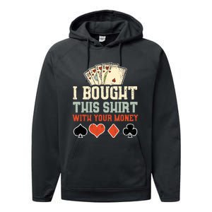 I Bought This With Your Money Funny Poker Gift Performance Fleece Hoodie