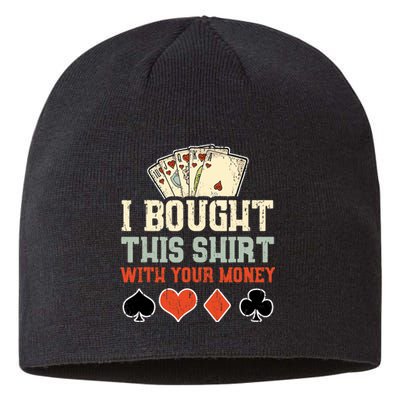 I Bought This With Your Money Funny Poker Gift Sustainable Beanie