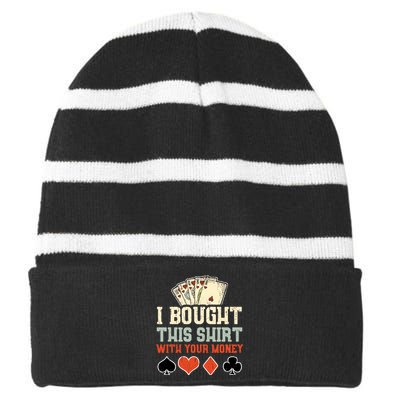 I Bought This With Your Money Funny Poker Gift Striped Beanie with Solid Band