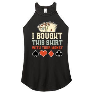 I Bought This With Your Money Funny Poker Gift Women's Perfect Tri Rocker Tank