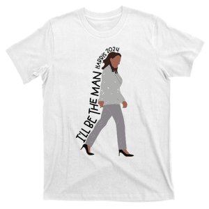 ILl Be The Man Kamala Harris 2024 T-Shirt