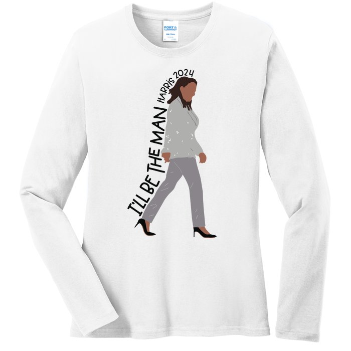 ILl Be The Man Kamala Harris 2024 Ladies Long Sleeve Shirt