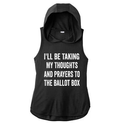 Ill Be Taking My Thoughts And Prayers To The Ballot Box Ladies PosiCharge Tri-Blend Wicking Draft Hoodie Tank