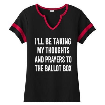 Ill Be Taking My Thoughts And Prayers To The Ballot Box Ladies Halftime Notch Neck Tee