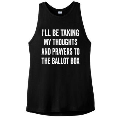 Ill Be Taking My Thoughts And Prayers To The Ballot Box Ladies PosiCharge Tri-Blend Wicking Tank