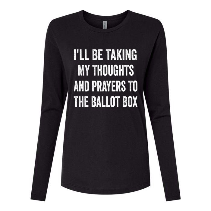 Ill Be Taking My Thoughts And Prayers To The Ballot Box Womens Cotton Relaxed Long Sleeve T-Shirt