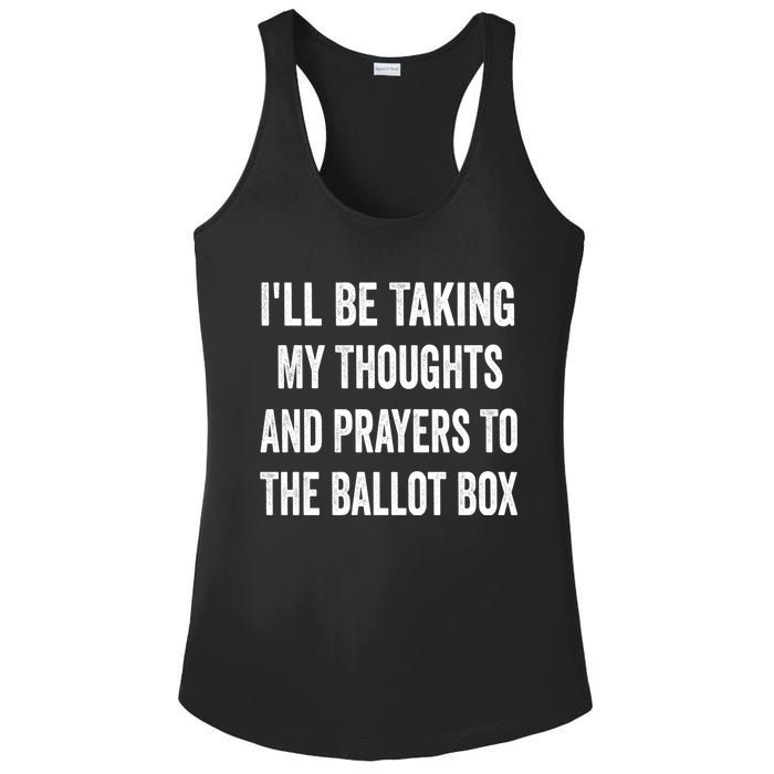 Ill Be Taking My Thoughts And Prayers To The Ballot Box Ladies PosiCharge Competitor Racerback Tank