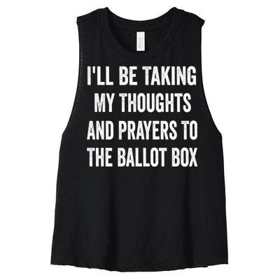 Ill Be Taking My Thoughts And Prayers To The Ballot Box Women's Racerback Cropped Tank