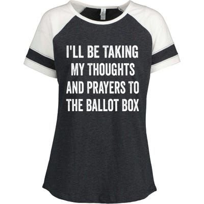 Ill Be Taking My Thoughts And Prayers To The Ballot Box Enza Ladies Jersey Colorblock Tee